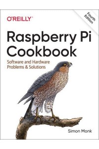 Raspberry Pi Cookbook Software and Hardware Problems and Solutions