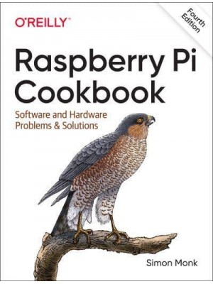 Raspberry Pi Cookbook Software and Hardware Problems and Solutions