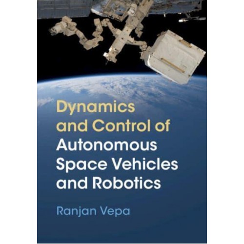 Dynamics and Control of Autonomous Space Vehicles and Robotics