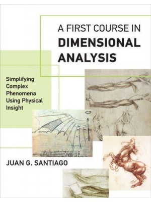 A First Course in Dimensional Analysis Simplifying Complex Phenomena Using Physical Insight - The MIT Press