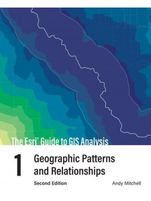 The Esri Guide to GIS Analysis. Volume 1 Geographic Patterns and Relationships