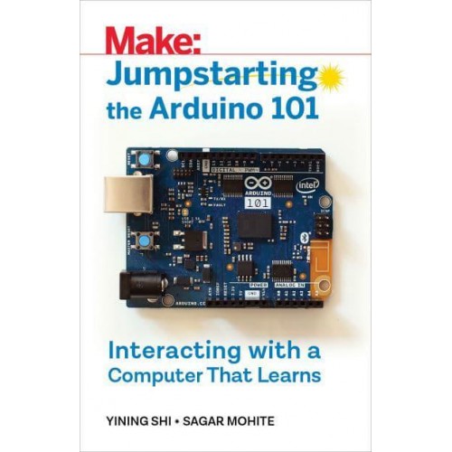 Jumpstarting the Arduino 101 Interacting With a Computer That Learns