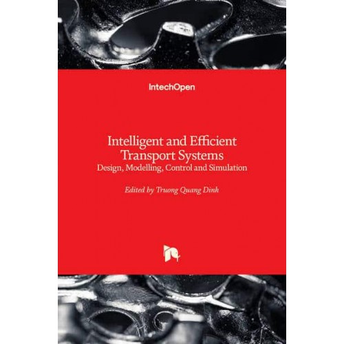 Intelligent and Efficient Transport Systems Design, Modelling, Control and Simulation