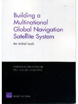 Building a Multinational Global Navigation Satellite System An Initial Look