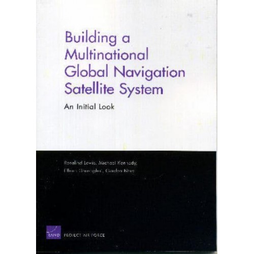 Building a Multinational Global Navigation Satellite System An Initial Look