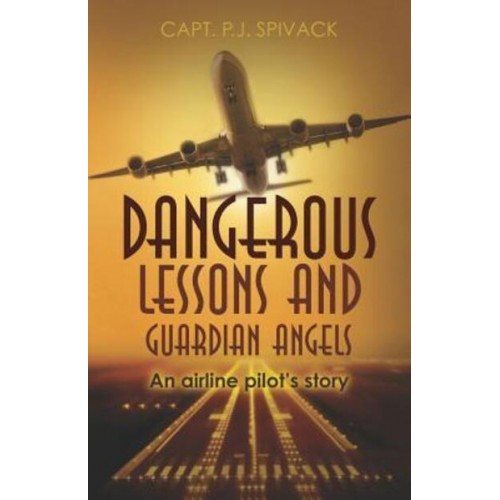 Dangerous Lessons and Guardian Angels An Airline Pilot's Story