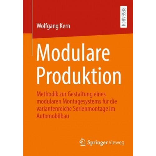 Modulare Produktion : Methodik zur Gestaltung eines modularen Montagesystems für die variantenreiche Serienmontage im Automobilbau