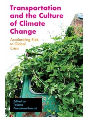 Transportation and the Culture of Climate Change Accelerating Ride to Global Crisis - Energy and Society
