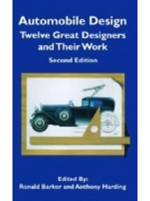 Automobile Design Twelve Great Designers and Their Work - SAE Historical Series