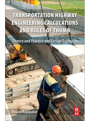 Transportation Highway Engineering Calculations and Rules of Thumb Theory and Practice and Design Examples