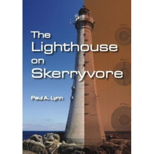 The Lighthouse on Skerryvore The Remarkable Story of a Victorian Engineer Who Designed and Built 'The Most Graceful Lighthouse in the World'