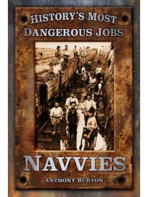 Navvies - History's Most Dangerous Jobs