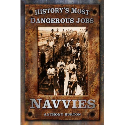 Navvies - History's Most Dangerous Jobs