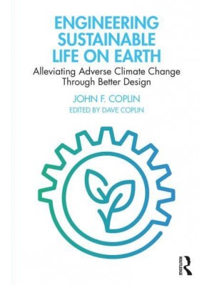 Engineering Sustainable Life on Earth: Alleviating Adverse Climate Change Through Better Design