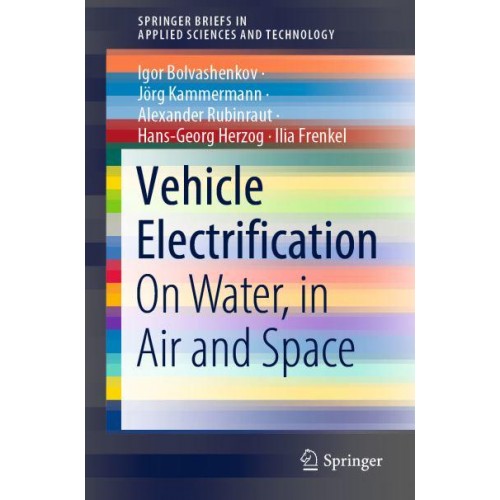 Vehicle Electrification : On Water, in Air and Space - SpringerBriefs in Applied Sciences and Technology