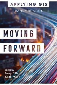 Moving Forward GIS for Transportation - Applying GIS