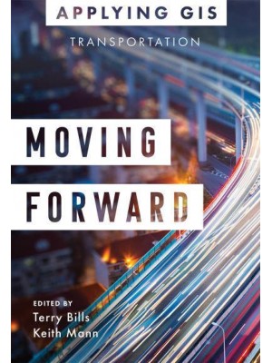 Moving Forward GIS for Transportation - Applying GIS