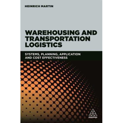 Warehousing and Transportation Logistics Systems, Planning, Application and Cost Effectiveness