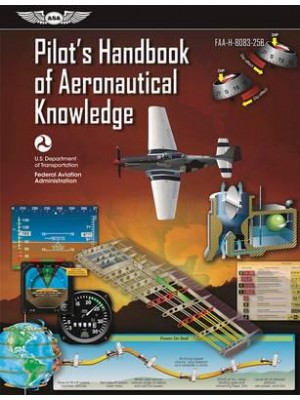 Pilot's Handbook of Aeronautical Knowledge FAA-H-8083-25B - FAA Handbooks Series