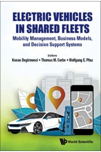Electric Vehicles in Shared Fleets Mobility Management, Business Models, and Decision Support Systems