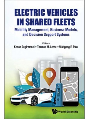 Electric Vehicles in Shared Fleets Mobility Management, Business Models, and Decision Support Systems
