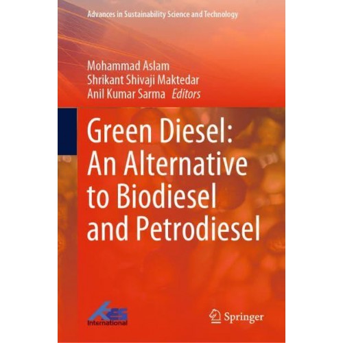 Green Diesel: An Alternative to Biodiesel and Petrodiesel - Advances in Sustainability Science and Technology