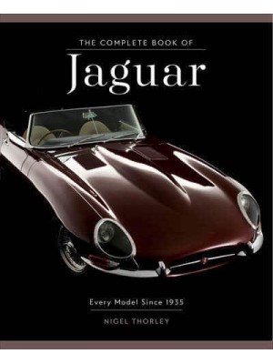 The Complete Book of Jaguar Every Model Since 1935 - Complete Book Series