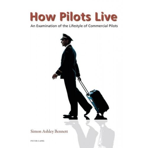 How Pilots Live An Examination of the Lifestyle of Commercial Pilots