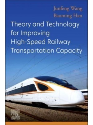 Theory and Technology for Improving High-Speed Railway Transportation Capacity