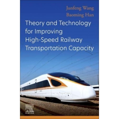 Theory and Technology for Improving High-Speed Railway Transportation Capacity
