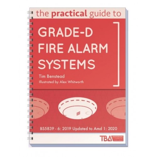 The Practical Guide to Grade-D Fire Alarm Systems BS5839 - 6: 2019 Updated to Amd 1: 2020