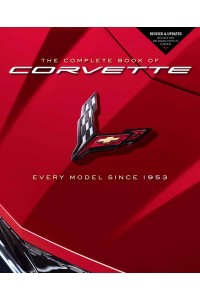 The Complete Book of Corvette Every Model Since 1953 - Complete Book Series