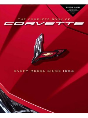 The Complete Book of Corvette Every Model Since 1953 - Complete Book Series