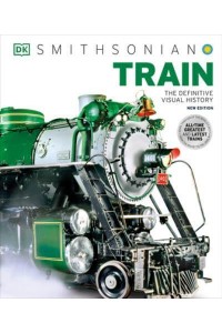 Train The Definitive Visual History