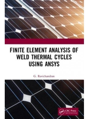 Finite Element Analysis of Weld Thermal Cycles Using ANSYS