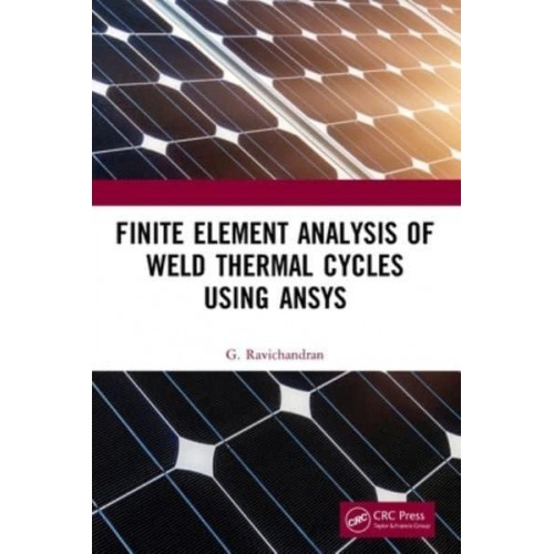 Finite Element Analysis of Weld Thermal Cycles Using ANSYS