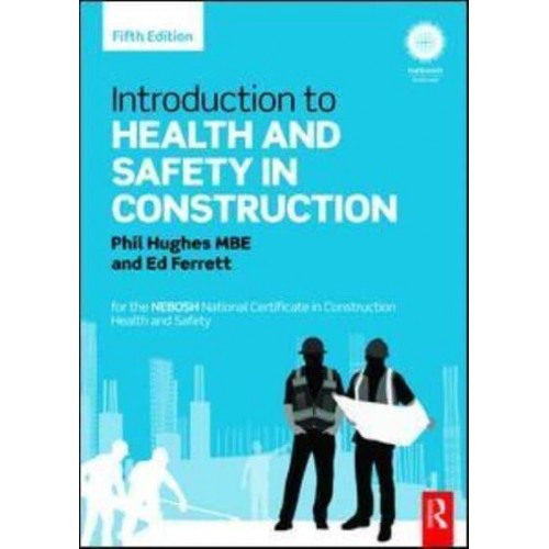 Introduction to Health and Safety in Construction The Handbook for the NEBOSH National Certificate in Construction Health and Safety