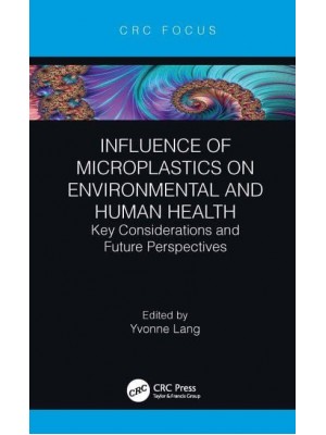 Influence of Microplastics on Environmental and Human Health: Key Considerations and Future Perspectives