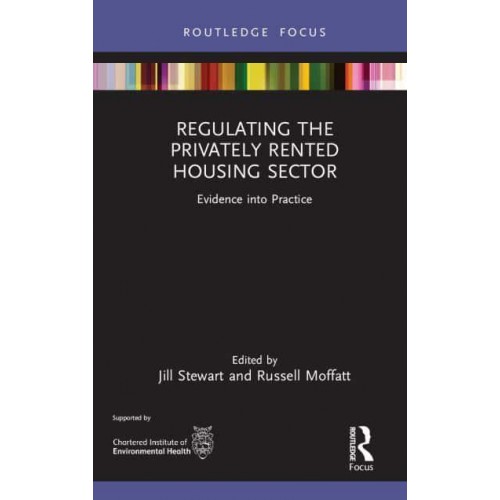 Regulating the Privately Rented Housing Sector: Evidence into Practice - Routledge Focus on Environmental Health