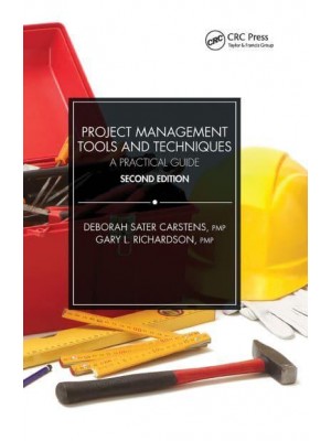 Project Management Tools and Techniques: A Practical Guide, Second Edition
