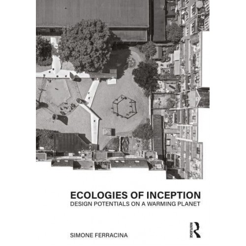 Ecologies of Inception Design Potentials on a Warming Planet