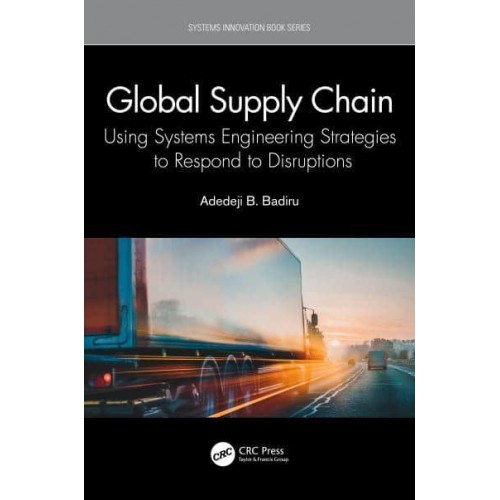 Global Supply Chain: Using Systems Engineering Strategies to Respond to Disruptions - Systems Innovation