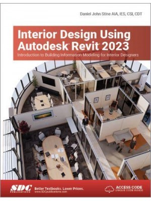 Interior Design Using Autodesk Revit 2023 Introduction to Building Information Modeling for Interior Designers