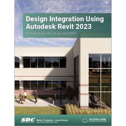 Design Integration Using Autodesk Revit 2023 Architecture, Structure and MEP