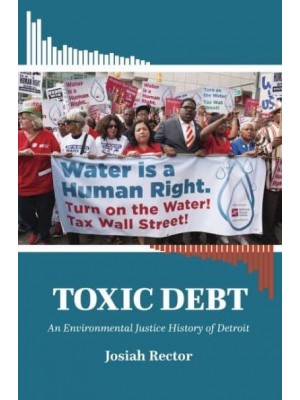 Toxic Debt An Environmental Justice History of Detroit