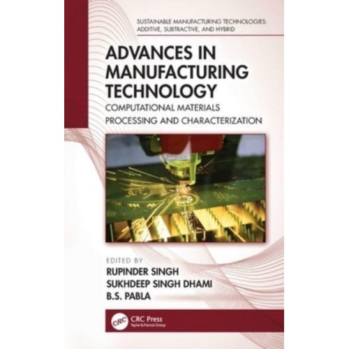 Advances in Manufacturing Technology: Computational Materials Processing and Characterization - Sustainable Manufacturing Technologies