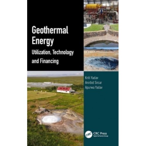 Geothermal Energy: Utilization, Technology and Financing