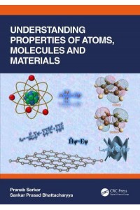 Understanding Properties of Atoms, Molecules and Materials