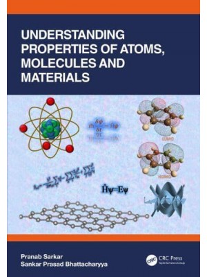 Understanding Properties of Atoms, Molecules and Materials