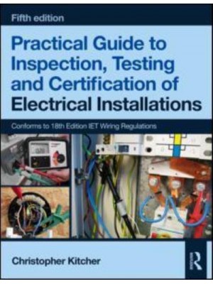 Practical Guide to Inspection, Testing and Certification of Electrical Installations